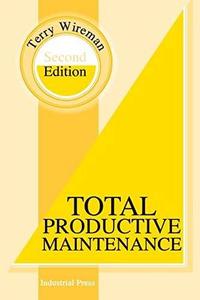 Total Productive Maintenance di Terry Wireman edito da INDUSTRIAL PR INC