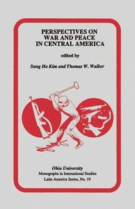 Perspectives on War and Peace in Central America di Sung Ho Kim edito da Ohio University Press