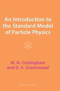 An Introduction To The Standard Model Of Particle Physics di W. N. Cottingham, D. A. Greenwood edito da Cambridge University Press