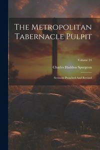 The Metropolitan Tabernacle Pulpit: Sermons Preached And Revised; Volume 24 di Charles Haddon Spurgeon edito da LEGARE STREET PR