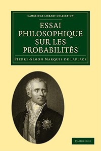 Essai philosophique sur les probabilites di Pierre-Simon Marquis De Laplace edito da Cambridge University Press