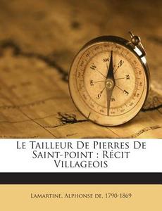 Le Tailleur de Pierres de Saint-Point: Recit Villageois edito da Nabu Press