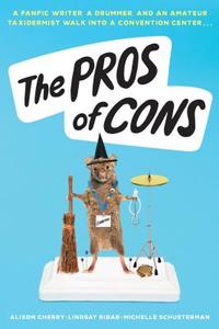 The Pros of Cons di Alison Cherry, Lindsay Ribar, Michelle Schusterman edito da POINT