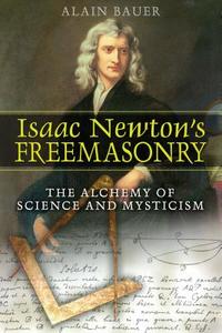 Bauer, A: Isaac Newton's Freemasonry di Alain Bauer edito da Inner Traditions Bear and Company