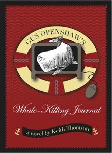 Gus Openshaw's Whale Killing Journal di Keith Stewart Thomson edito da MacAdam/Cage Publishing