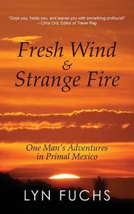 Fresh Wind & Strange Fire di Lyn Fuchs edito da Coffeetown Press