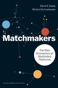 Matchmakers di David S. Evans, Richard Schmalensee edito da Harvard Business Review Press