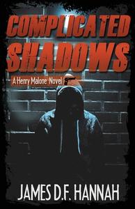 Complicated Shadows di Hannah James D.F. Hannah edito da Down & Out Books II, LLC