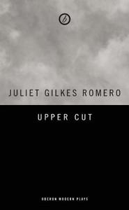 Upper Cut di Juliet Gilkes Romero edito da OBERON BOOKS