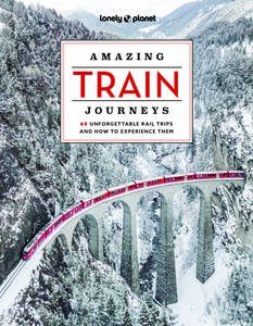 Amazing Train Journeys 2 di Lonely Planet edito da LONELY PLANET PUB