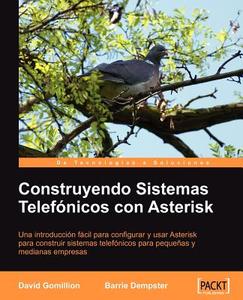 Construyendo Sistemas Telefonicos Con Asterisk [Espanol] di David Gomillion edito da Packt Publishing Limited