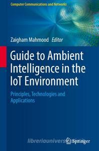 Guide to Ambient Intelligence in the IoT Environment edito da Springer-Verlag GmbH