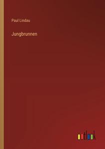 Jungbrunnen di Paul Lindau edito da Outlook Verlag