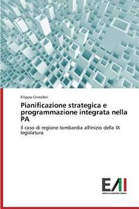 Pianificazione strategica e programmazione integrata nella PA di Filippo Cristoferi edito da Edizioni Accademiche Italiane