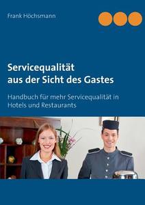 Servicequalität aus der Sicht des Gastes di Frank Höchsmann edito da Books on Demand