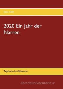 2020 Ein Jahr der Narren di Hans Riedl edito da Books on Demand
