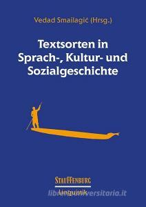 Textsorten in Sprach-, Kultur- und Sozialgeschichte edito da Stauffenburg Verlag