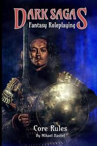 Dark Sagas Fantasy Roleplaying di Mikael Hassel edito da Mikael Hassel