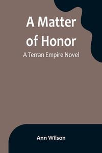A Matter of Honor di Ann Wilson edito da Alpha Editions