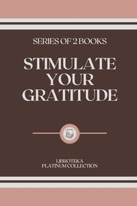 Stimulate Your Gratitude di Libroteka edito da Independently Published