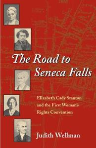 The Road to Seneca Falls di Judith Wellman edito da University of Illinois Press