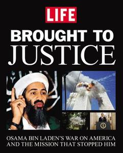 Brought to Justice: Osama Bin Laden's War on America and the Mission That Stopped Him di Editors of LIFE Magazine edito da LITTLE BROWN & CO