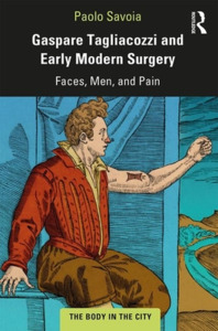 Gaspare Tagliacozzi And Early Modern Surgery di Paolo Savoia edito da Taylor & Francis Ltd