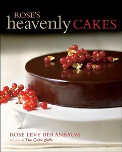 Rose's Heavenly Cakes di Rose Levy Beranbaum edito da HOUGHTON MIFFLIN