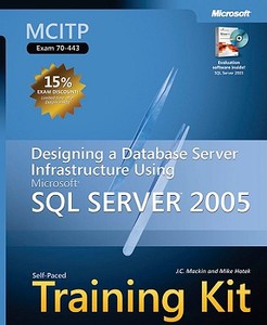 Designing A Database Server Infrastructure Using Microsoft (r) Sql Server" 2005 di J. C. Mackin, Mike Hotek edito da Microsoft Press,u.s.