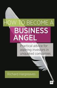 How to Become a Business Angel di Richard Hargreaves edito da Harriman House Ltd