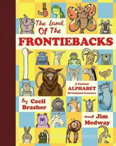 The Land of the Frontiebacks di Cecil Brasher, Jim Medway edito da Eight Books