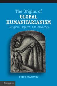 The Origins of Global Humanitarianism di Peter Stamatov edito da Cambridge University Press