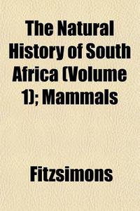 The Natural History Of South Africa Vol di Fitzsimons edito da General Books