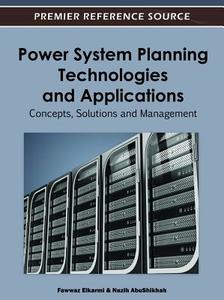Power System Planning Technologies and Applications di Fawwaz Elkarmi, Nazih Abu-Shikhah edito da IGI Publishing