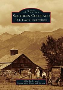 Southern Colorado: O.T. Davis Collection di Mike Butler, Monte Vista Historical Society edito da ARCADIA PUB (SC)