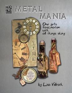 Metal Mania: One Girl's Fascination with All Things Shiny di Lisa Vollrath edito da Createspace