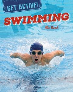 Get Active!: Swimming di Alix Wood edito da Hachette Children's Group