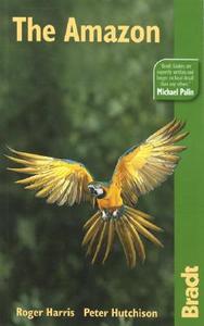 The Amazon di Peter Hutchinson, Roger Harris edito da Bradt Travel Guides