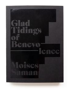 Glad Tidings Of Benevolence di Moises Saman edito da GOST Books