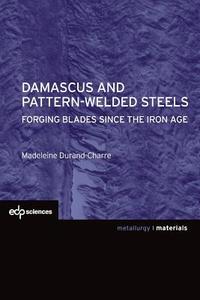 Damascus and Pattern-Welded Steels di Madeleine Durand-Charre edito da EDP SCIENCES