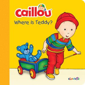 Caillou: Where Is Teddy? edito da Caillou