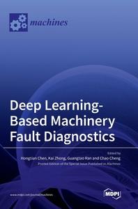 Deep Learning-Based Machinery Fault Diagnostics edito da MDPI AG