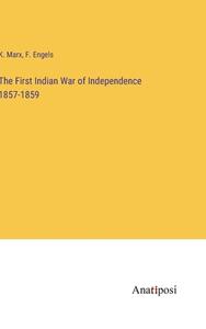 The First Indian War of Independence 1857-1859 di K. Marx, F. Engels edito da Anatiposi Verlag