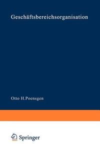 Geschäftsbereichsorganisation di Otto H. Poensgen edito da VS Verlag für Sozialwissenschaften