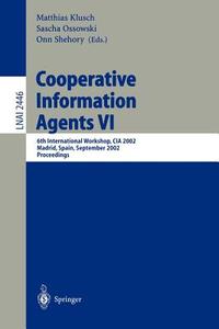 Cooperative Information Agents VI di M. Klusch, S. Ossowski, O. Shehory edito da Springer Berlin Heidelberg