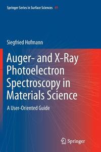 Auger- and X-Ray Photoelectron Spectroscopy in Materials Science di Siegfried Hofmann edito da Springer Berlin Heidelberg