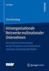 Intraorganisationale Netzwerke multinationaler Unternehmen di Timo Rosenberg edito da Springer Fachmedien Wiesbaden