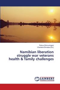 Namibian Liberation Struggle War Veteran di PETRUS SHIMUNINGENI edito da Lightning Source Uk Ltd