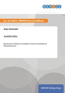 Antibiotika di Anja Schneider edito da GBI-Genios Verlag