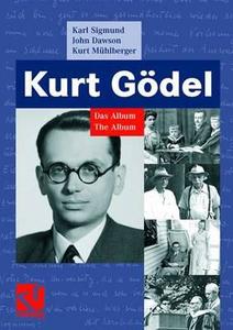 Kurt Gödel di Karl Sigmund, John Dawson, Kurt Mühlberger edito da Vieweg+Teubner Verlag